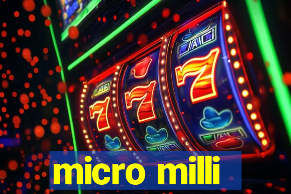 micro milli