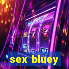 sex bluey