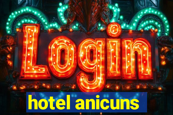 hotel anicuns