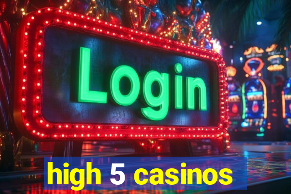 high 5 casinos