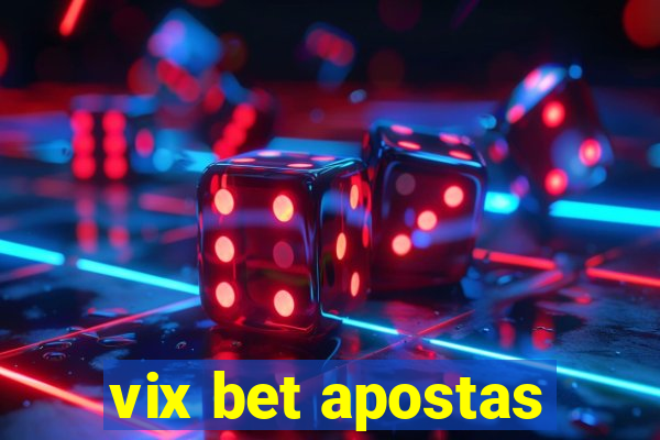 vix bet apostas