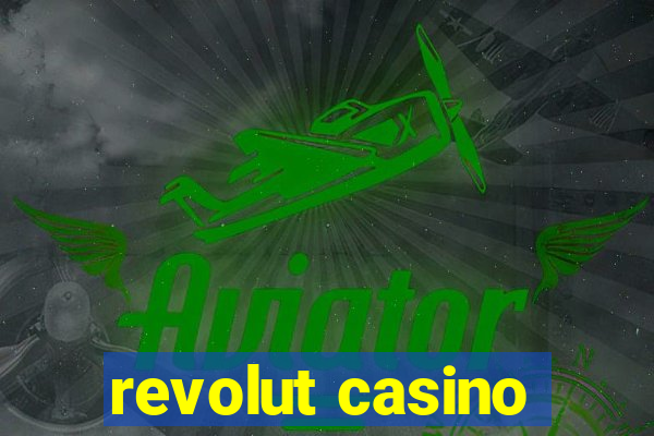 revolut casino