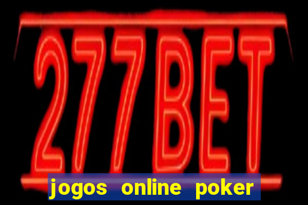 jogos online poker texas hold