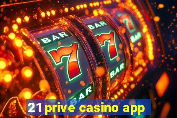 21 prive casino app