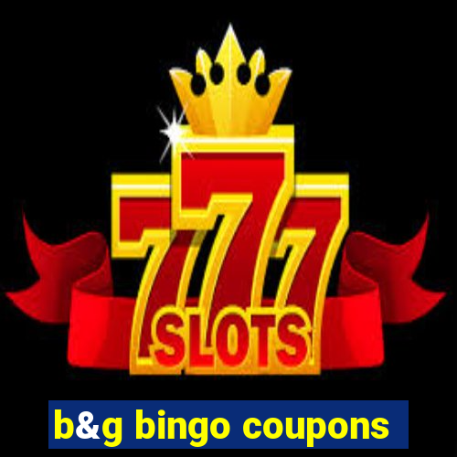 b&g bingo coupons