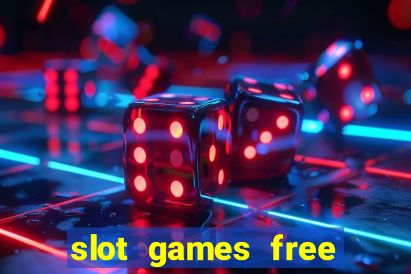 slot games free slot games