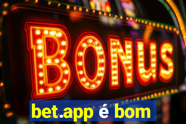 bet.app é bom