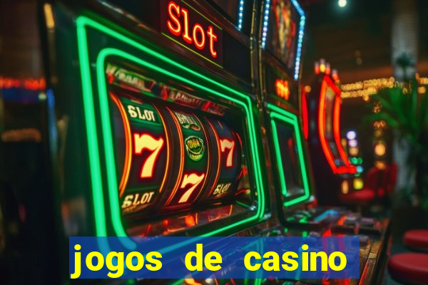 jogos de casino gratis ca莽a niqueis