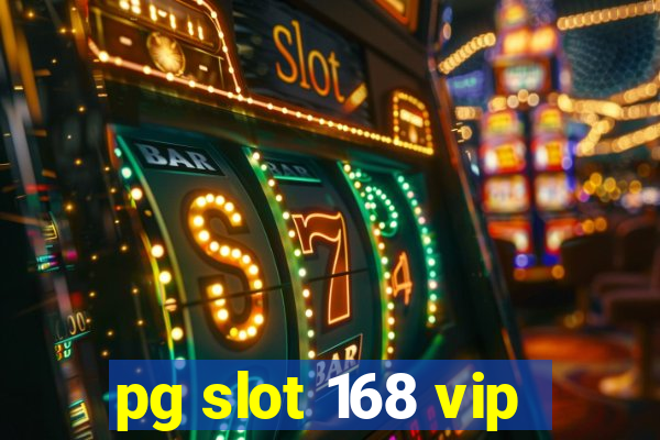 pg slot 168 vip