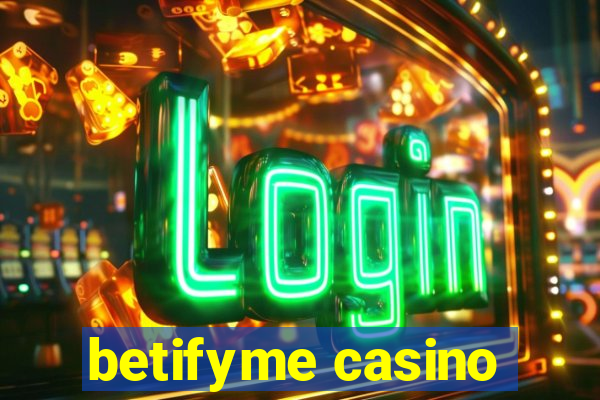 betifyme casino