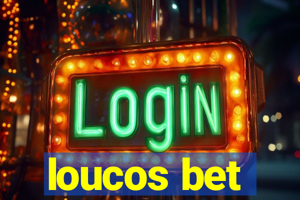 loucos bet