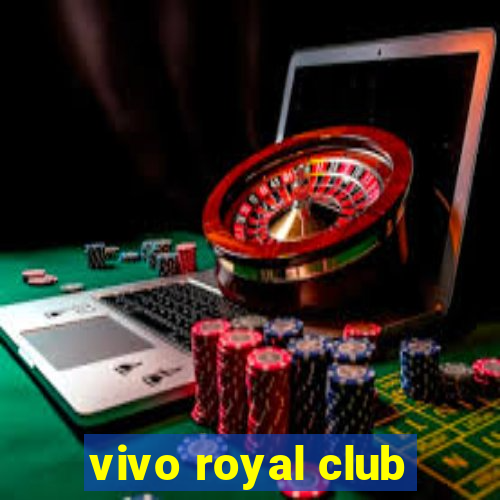 vivo royal club