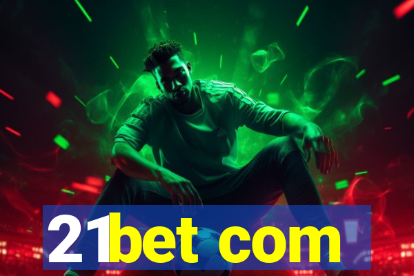 21bet com