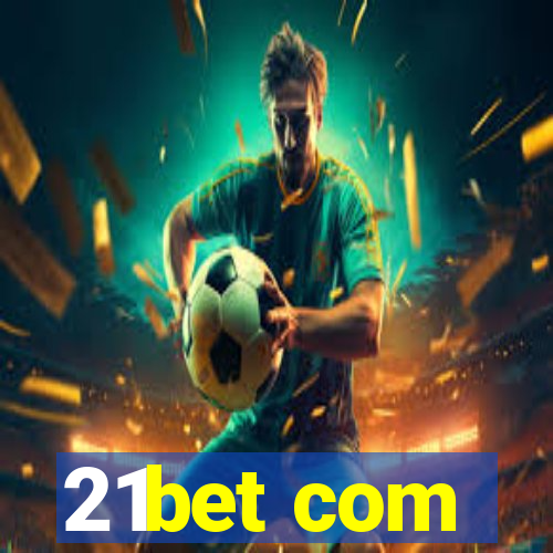 21bet com