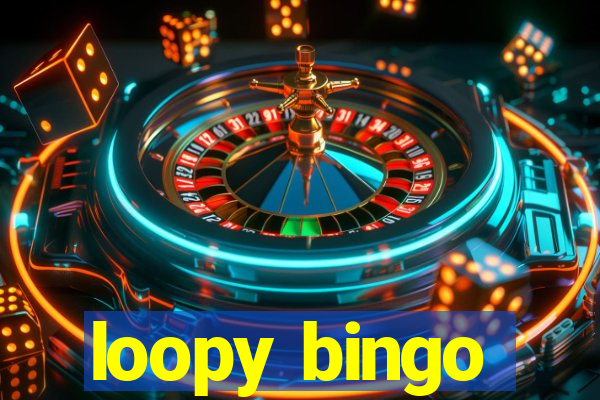 loopy bingo