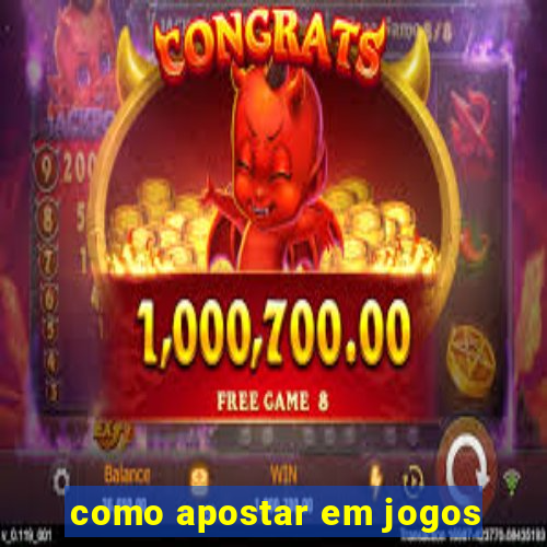 como apostar em jogos