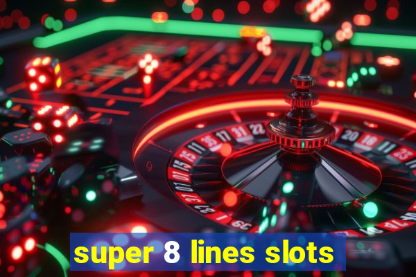 super 8 lines slots