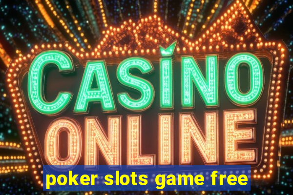 poker slots game free