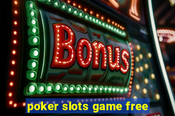 poker slots game free