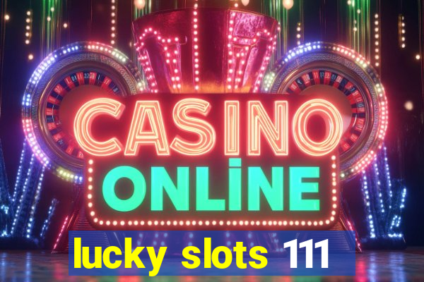 lucky slots 111