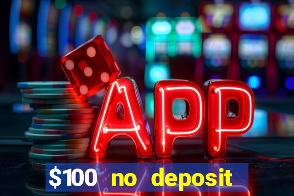 $100 no deposit bonus real money casino