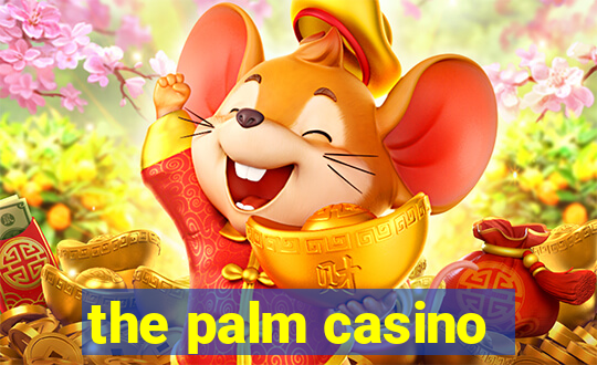 the palm casino