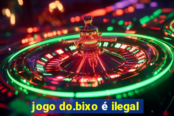 jogo do.bixo é ilegal