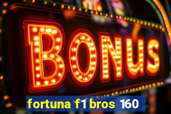 fortuna f1 bros 160