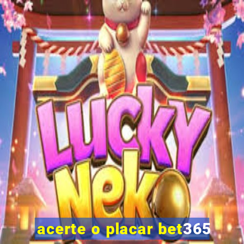 acerte o placar bet365