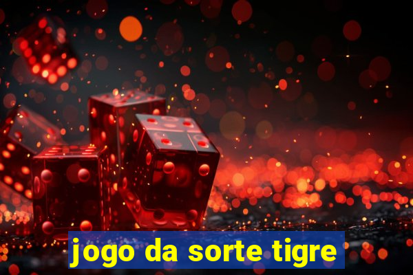 jogo da sorte tigre