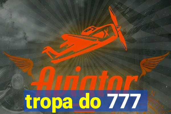 tropa do 777