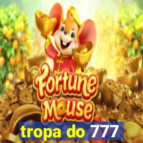 tropa do 777