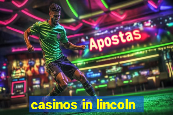 casinos in lincoln