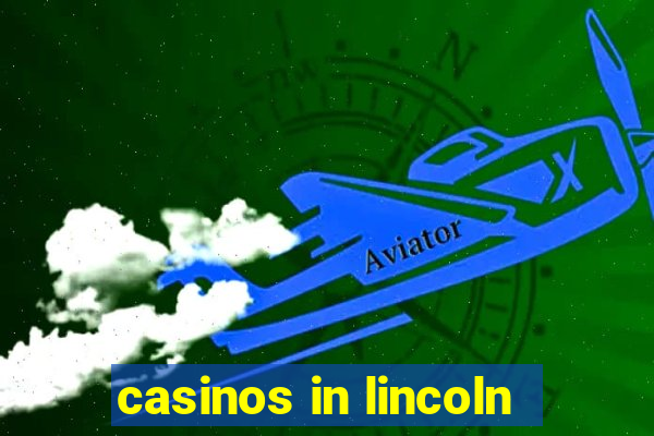 casinos in lincoln