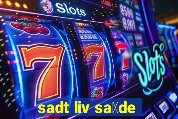 sadt liv sa煤de