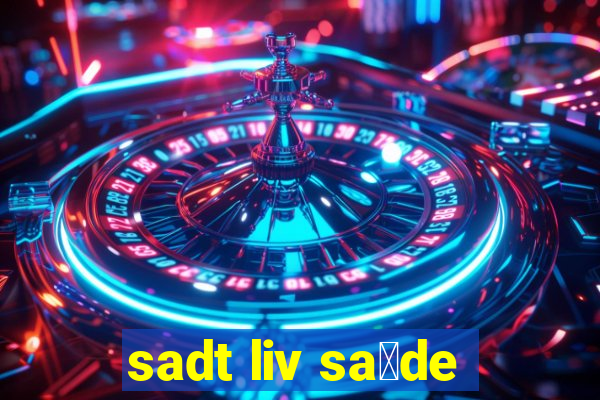 sadt liv sa煤de