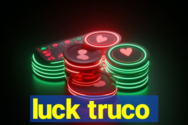 luck truco