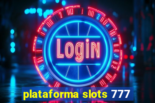 plataforma slots 777