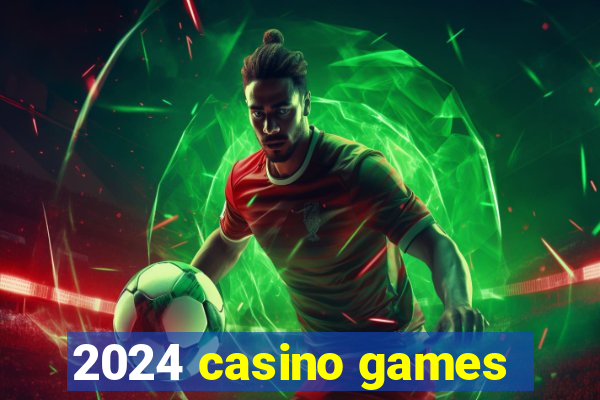 2024 casino games