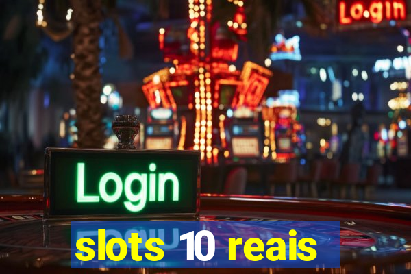 slots 10 reais