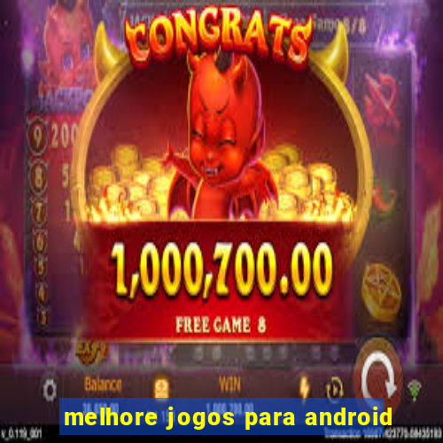 melhore jogos para android