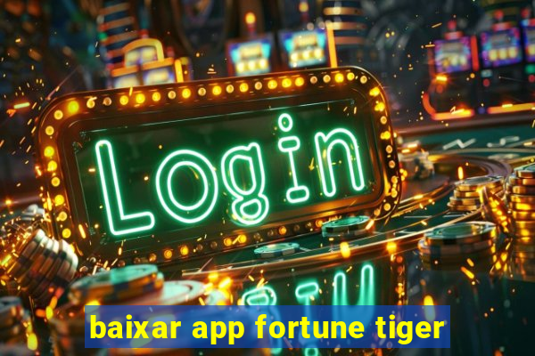 baixar app fortune tiger