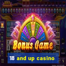 18 and up casino