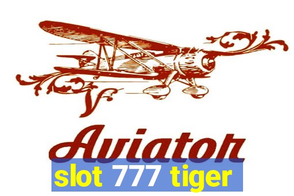 slot 777 tiger