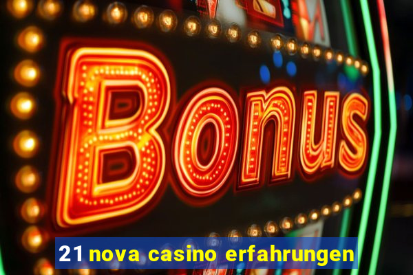 21 nova casino erfahrungen