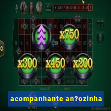 acompanhante an?ozinha