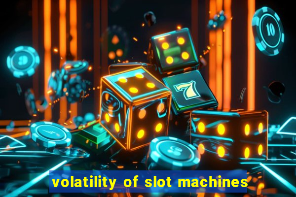 volatility of slot machines