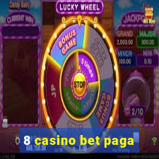 8 casino bet paga