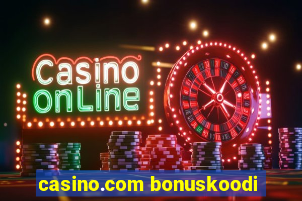 casino.com bonuskoodi