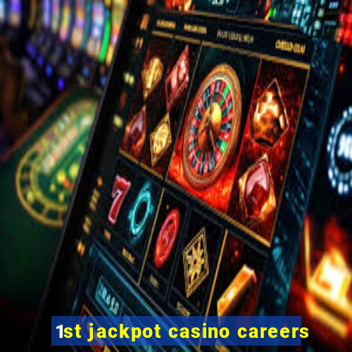 1st jackpot casino careers